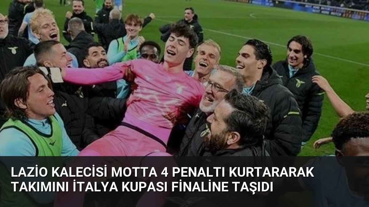Lazio Kalecisi Motta 4 Penaltı Kurtararak Takımını İtalya Kupası Finaline Taşıdı