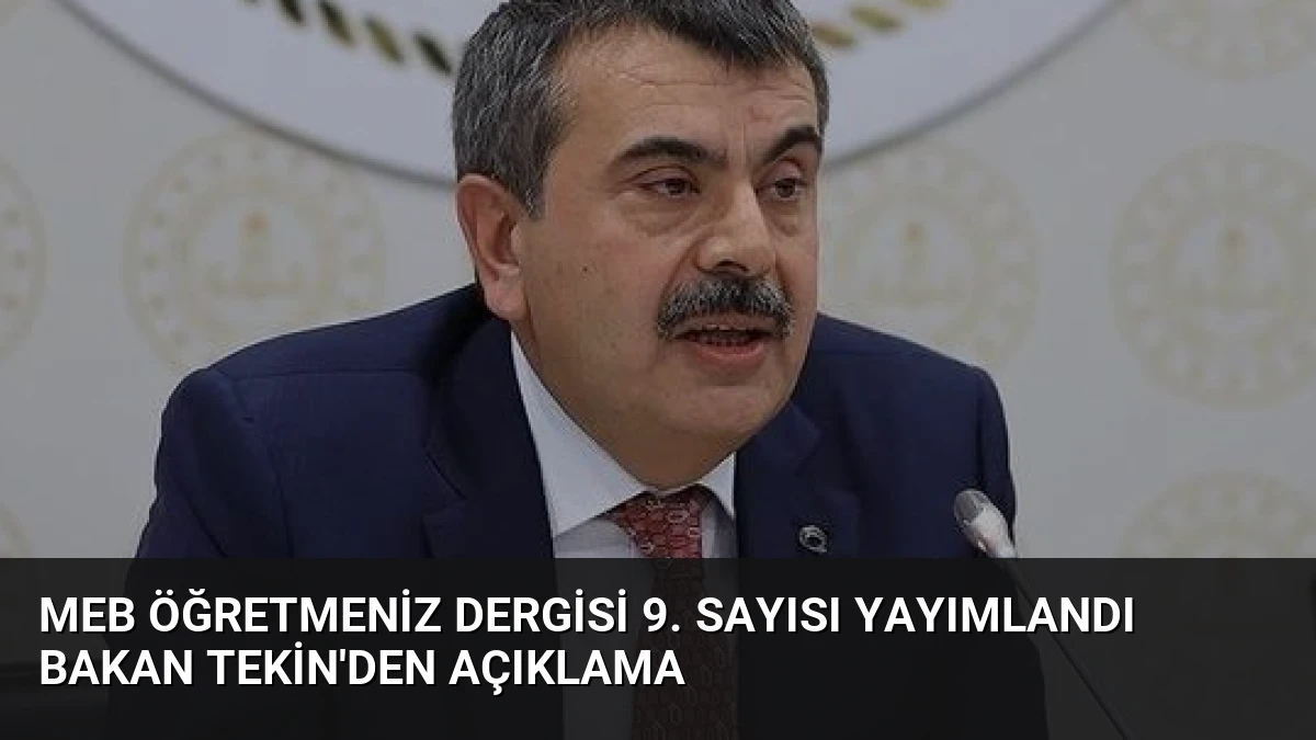MEB ÖğretmenİZ Dergisi 9. Sayısı Yayımlandı Bakan Tekin’den Açıklama