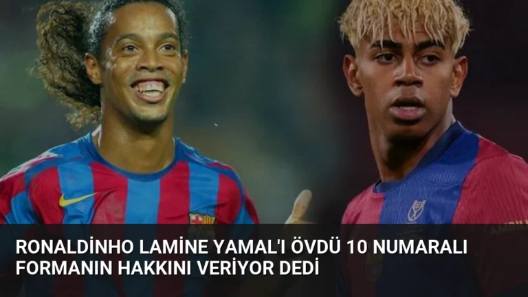 Ronaldinho Lamine Yamal’ı Övdü 10 Numaralı Formanın Hakkını Veriyor Dedi