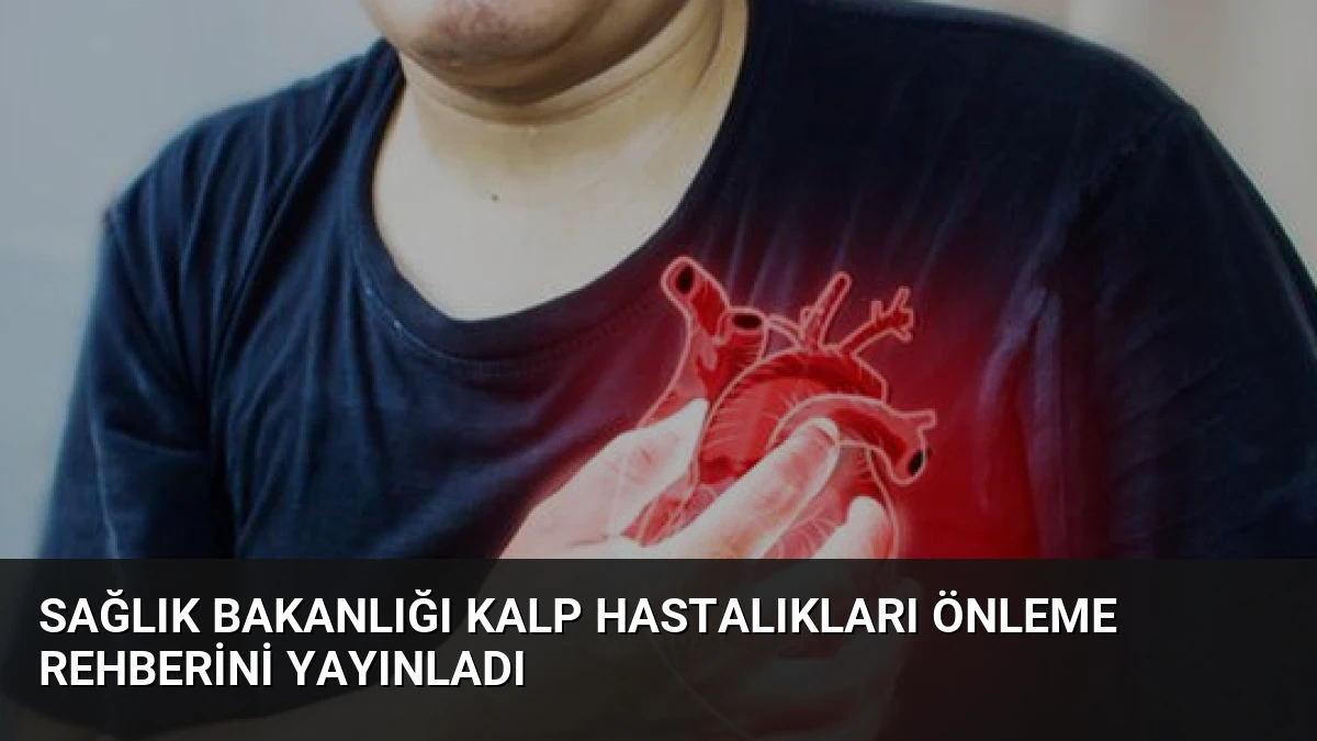 Sağlık Bakanlığı Kalp Hastalıkları Önleme Rehberini Yayınladı