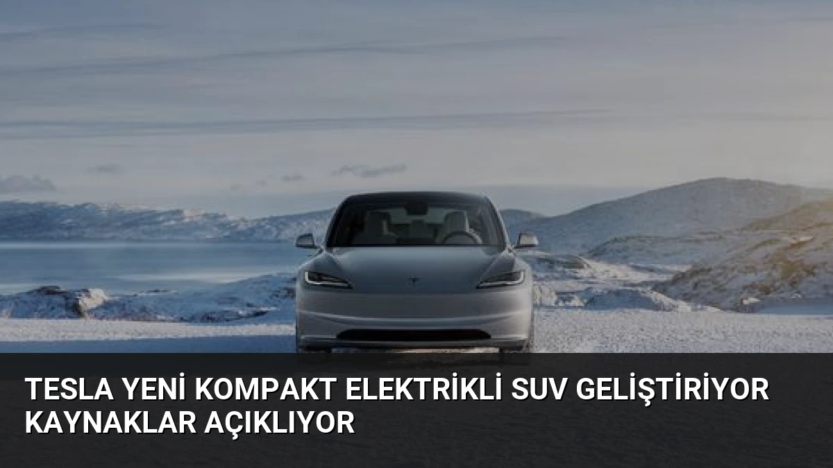 Tesla Yeni Kompakt Elektrikli SUV Geliştiriyor Kaynaklar Açıklıyor