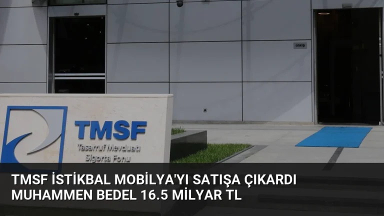 TMSF İstikbal Mobilya’yı Satışa Çıkardı Muhammen Bedel 16.5 Milyar TL