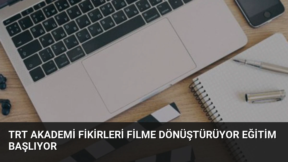 TRT Akademi Fikirleri Filme Dönüştürüyor Eğitim Başlıyor