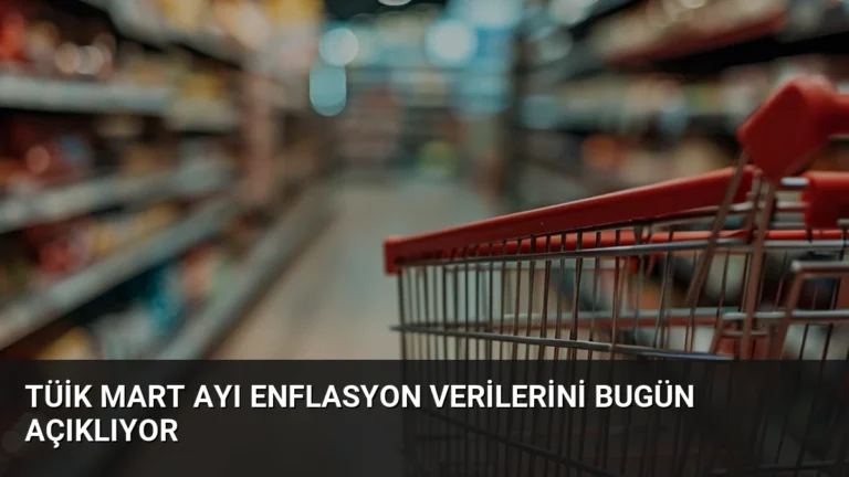 TÜİK Mart Ayı Enflasyon Verilerini Bugün Açıklıyor