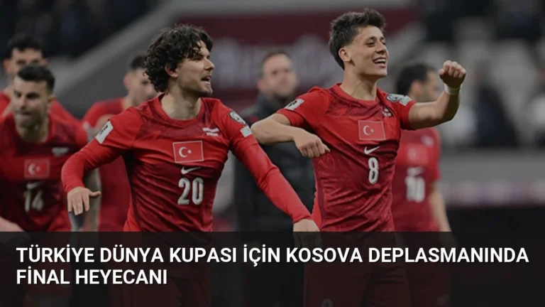 Türkiye Dünya Kupası İçin Kosova Deplasmanında Final Heyecanı