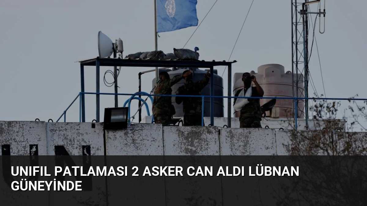 UNIFIL Patlaması 2 Asker Can Aldı Lübnan Güneyinde
