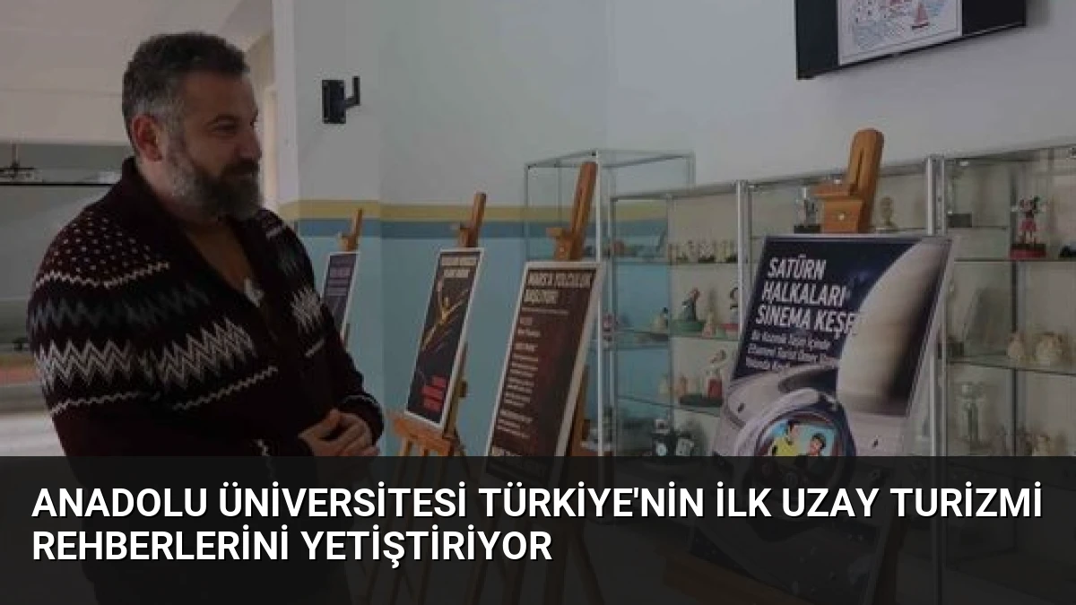 Anadolu Üniversitesi Türkiye’nin İlk Uzay Turizmi Rehberlerini Yetiştiriyor