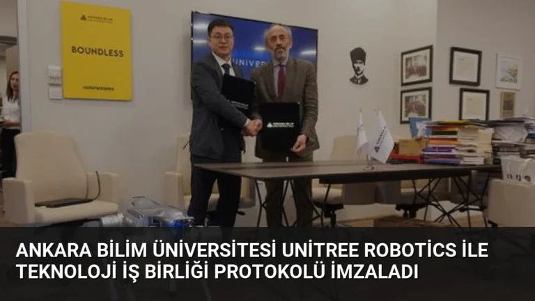 Ankara Bilim Üniversitesi Unitree Robotics ile Teknoloji İş Birliği Protokolü İmzaladı