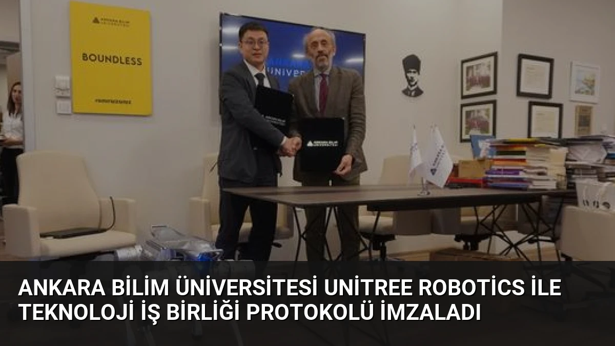 Ankara Bilim Üniversitesi Unitree Robotics ile Teknoloji İş Birliği Protokolü İmzaladı
