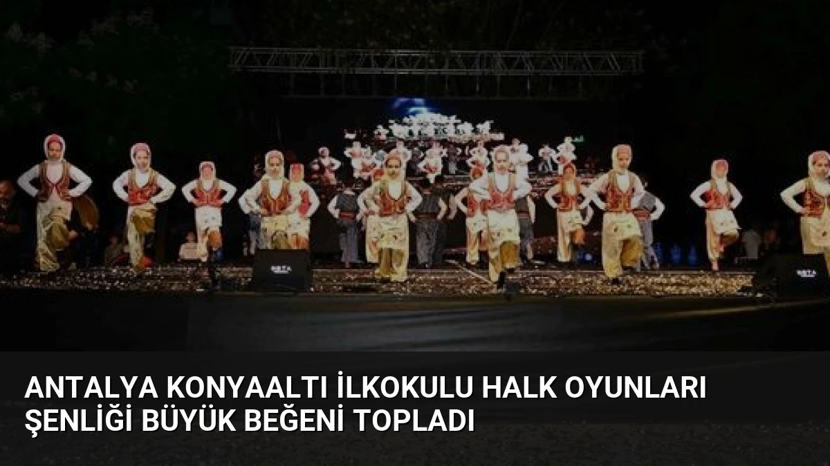 Antalya Konyaaltı İlkokulu Halk Oyunları Şenliği Büyük Beğeni Topladı