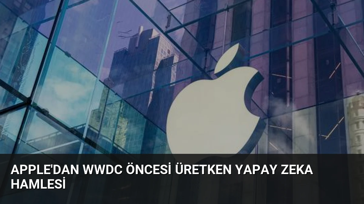 Apple’dan WWDC Öncesi Üretken Yapay Zeka Hamlesi