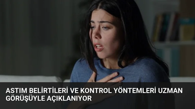 Astım Belirtileri ve Kontrol Yöntemleri Uzman Görüşüyle Açıklanıyor