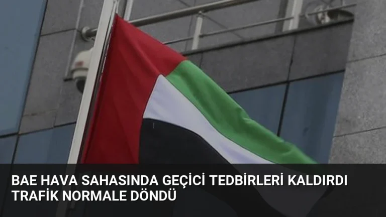 BAE Hava Sahasında Geçici Tedbirleri Kaldırdı Trafik Normale Döndü