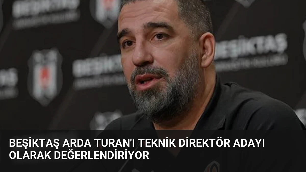 Beşiktaş Arda Turan’ı Teknik Direktör Adayı Olarak Değerlendiriyor