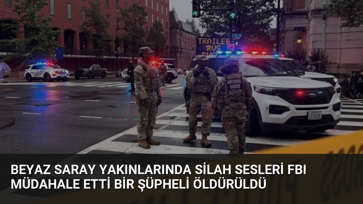 Beyaz Saray Yakınlarında Silah Sesleri FBI Müdahale Etti Bir Şüpheli Öldürüldü