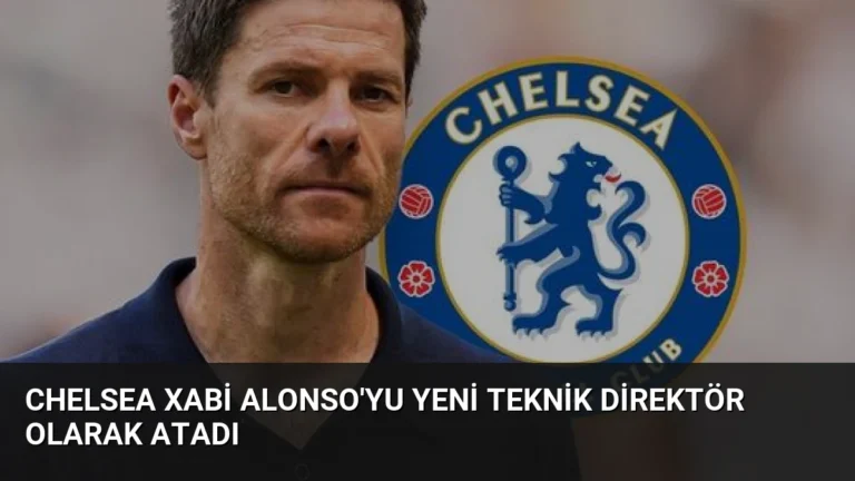 Chelsea Xabi Alonso’yu Yeni Teknik Direktör Olarak Atadı