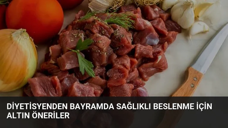 Diyetisyenden Bayramda Sağlıklı Beslenme İçin Altın Öneriler