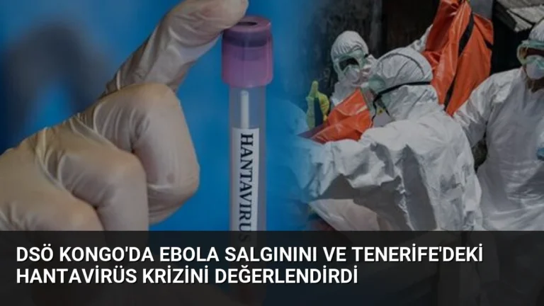 DSÖ Kongo’da Ebola Salgınını ve Tenerife’deki Hantavirüs Krizini Değerlendirdi