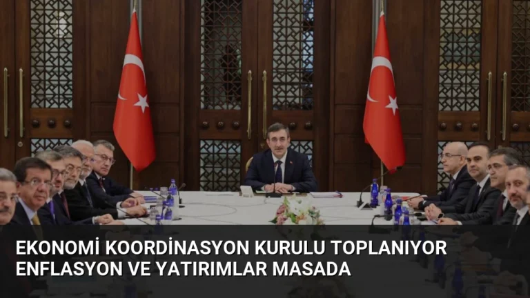 Ekonomi Koordinasyon Kurulu Toplanıyor Enflasyon ve Yatırımlar Masada