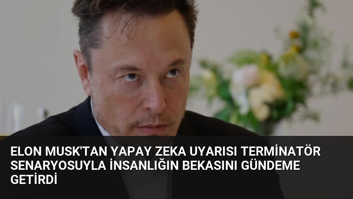 Elon Musk’tan Yapay Zeka Uyarısı Terminatör Senaryosuyla İnsanlığın Bekasını Gündeme Getirdi