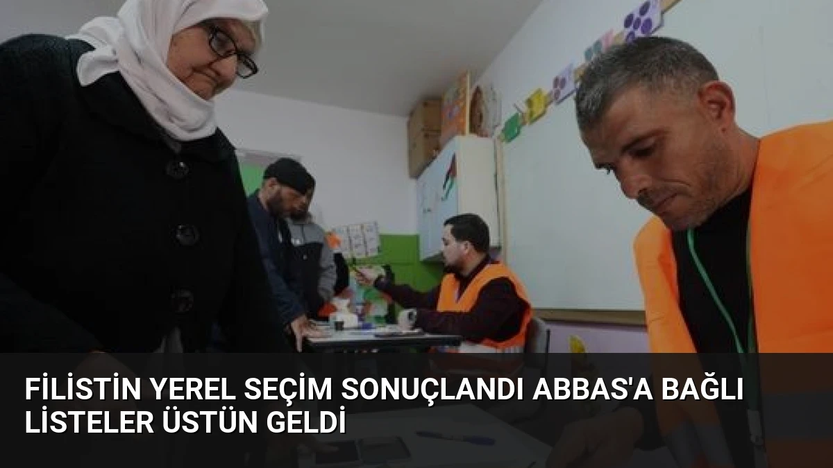 Filistin Yerel Seçim Sonuçlandı Abbas’a Bağlı Listeler Üstün Geldi