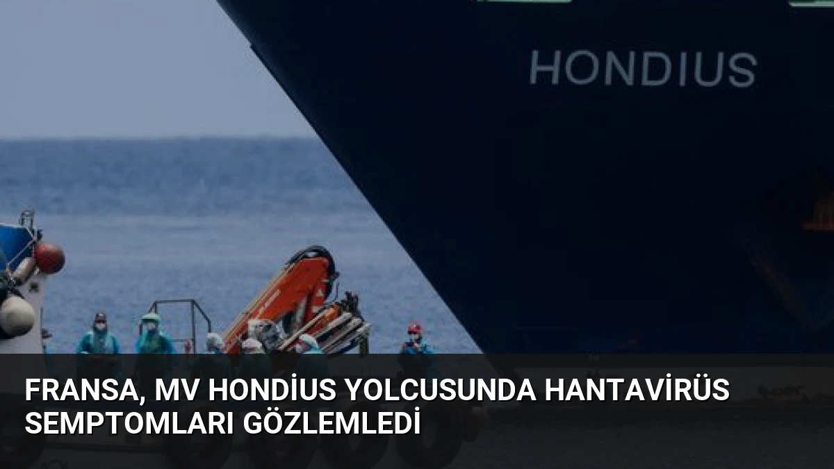 Fransa, MV Hondius Yolcusunda Hantavirüs Semptomları Gözlemledi