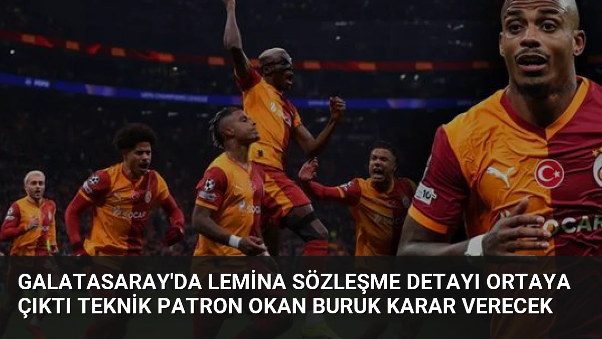 Galatasaray’da Lemina Sözleşme Detayı Ortaya Çıktı Teknik Patron Okan Buruk Karar Verecek