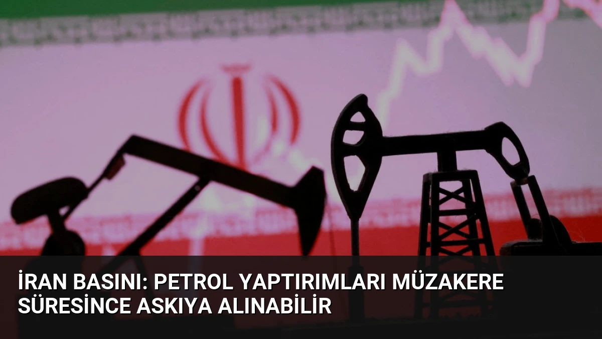 İran Basını: Petrol Yaptırımları Müzakere Süresince Askıya Alınabilir