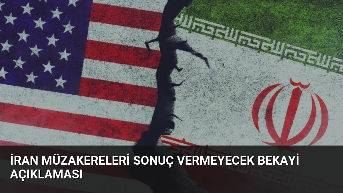 İran Müzakereleri Sonuç Vermeyecek Bekayi Açıklaması