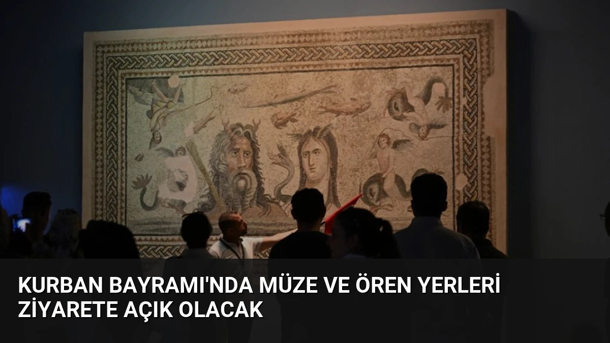 Kurban Bayramı’nda Müze ve Ören Yerleri Ziyarete Açık Olacak
