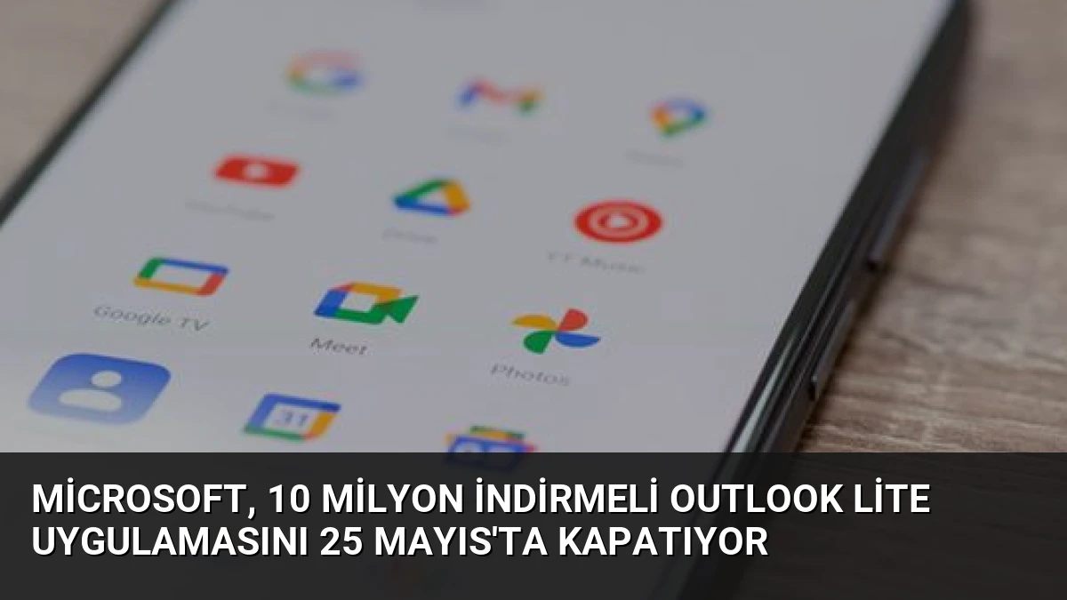 Microsoft, 10 Milyon İndirmeli Outlook Lite Uygulamasını 25 Mayıs’ta Kapatıyor