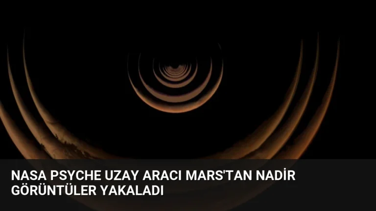 NASA Psyche Uzay Aracı Mars’tan Nadir Görüntüler Yakaladı