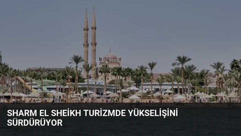 Sharm El Sheikh Turizmde Yükselişini Sürdürüyor