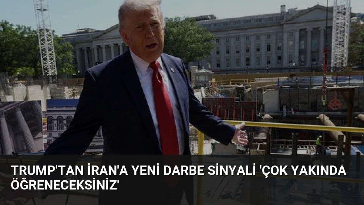 Trump’tan İran’a Yeni Darbe Sinyali ‘Çok Yakında Öğreneceksiniz’