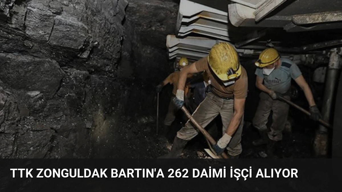 TTK Zonguldak Bartın’a 262 Daimi İşçi Alıyor