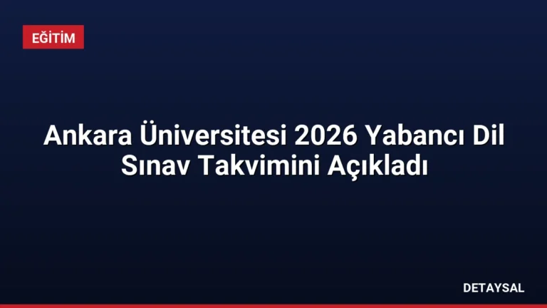 Ankara Üniversitesi 2026 Yabancı Dil Sınav Takvimini Açıkladı