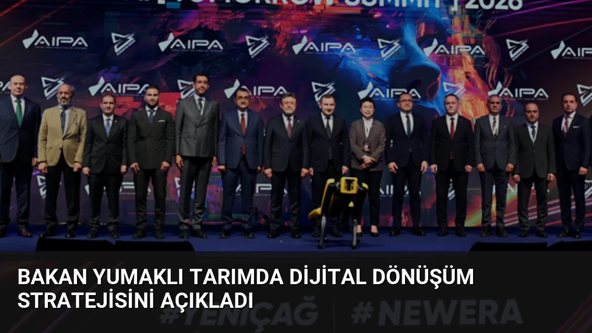 Bakan Yumaklı Tarımda Dijital Dönüşüm Stratejisini Açıkladı