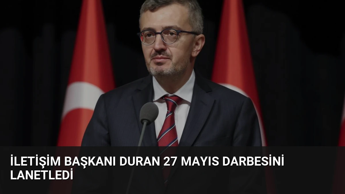 İletişim Başkanı Duran 27 Mayıs Darbesini Lanetledi