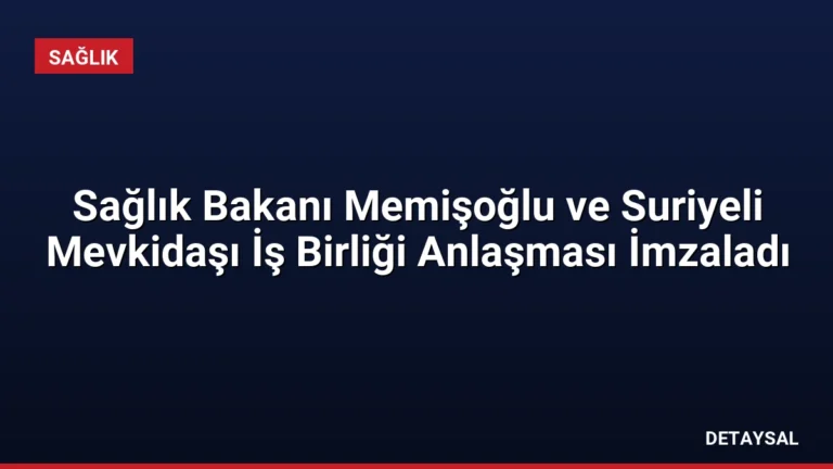 Sağlık Bakanı Memişoğlu ve Suriyeli Mevkidaşı İş Birliği Anlaşması İmzaladı