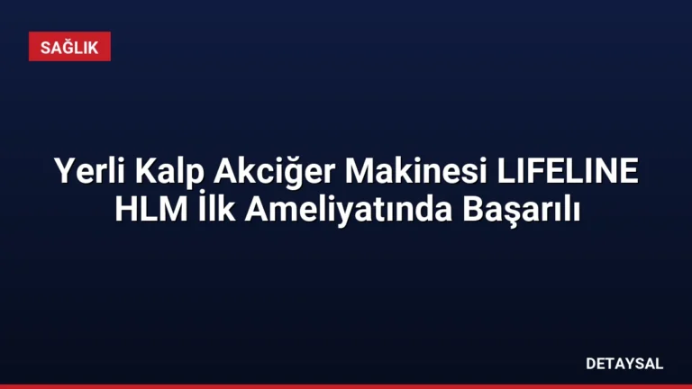 Yerli Kalp Akciğer Makinesi LIFELINE HLM İlk Ameliyatında Başarılı