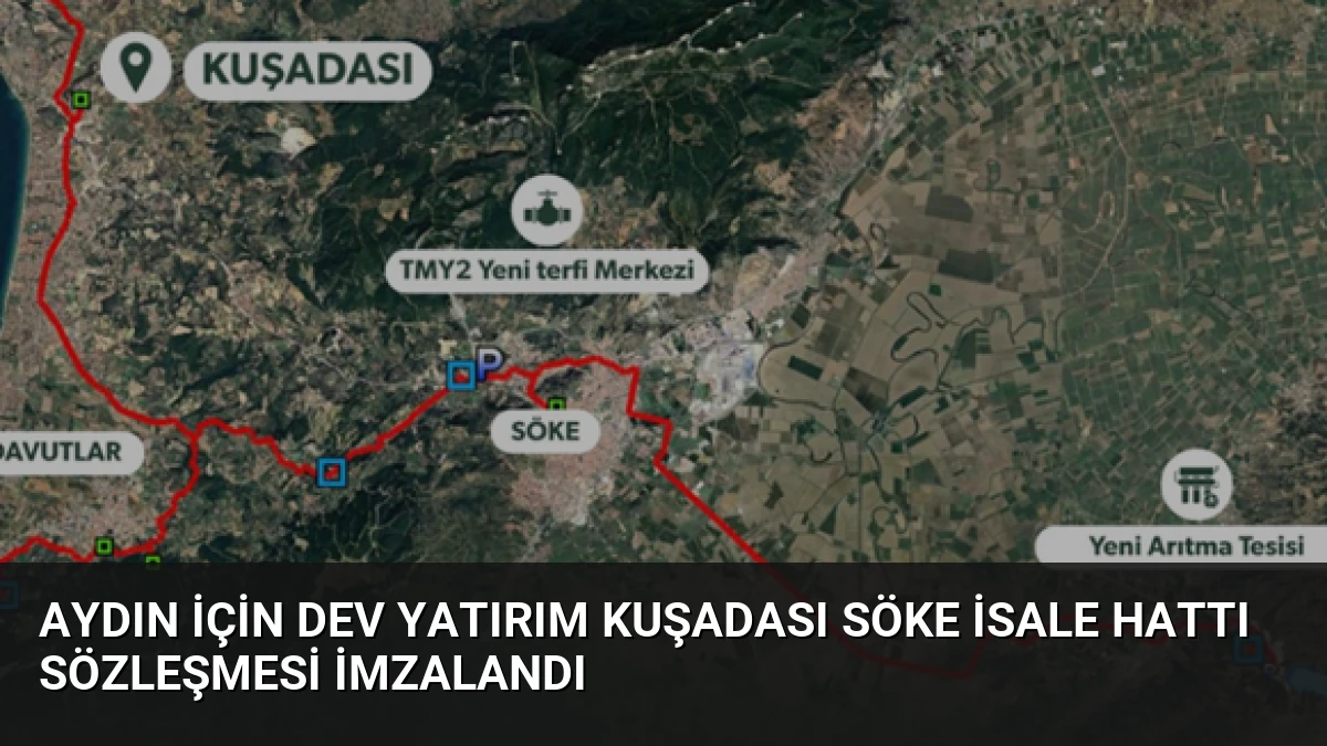 Aydın İçin Dev Yatırım Kuşadası Söke İsale Hattı Sözleşmesi İmzalandı