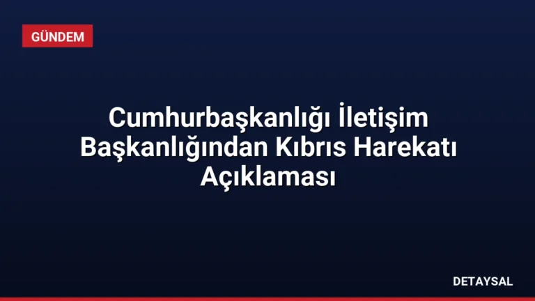 Cumhurbaşkanlığı İletişim Başkanlığından Kıbrıs Harekatı Açıklaması
