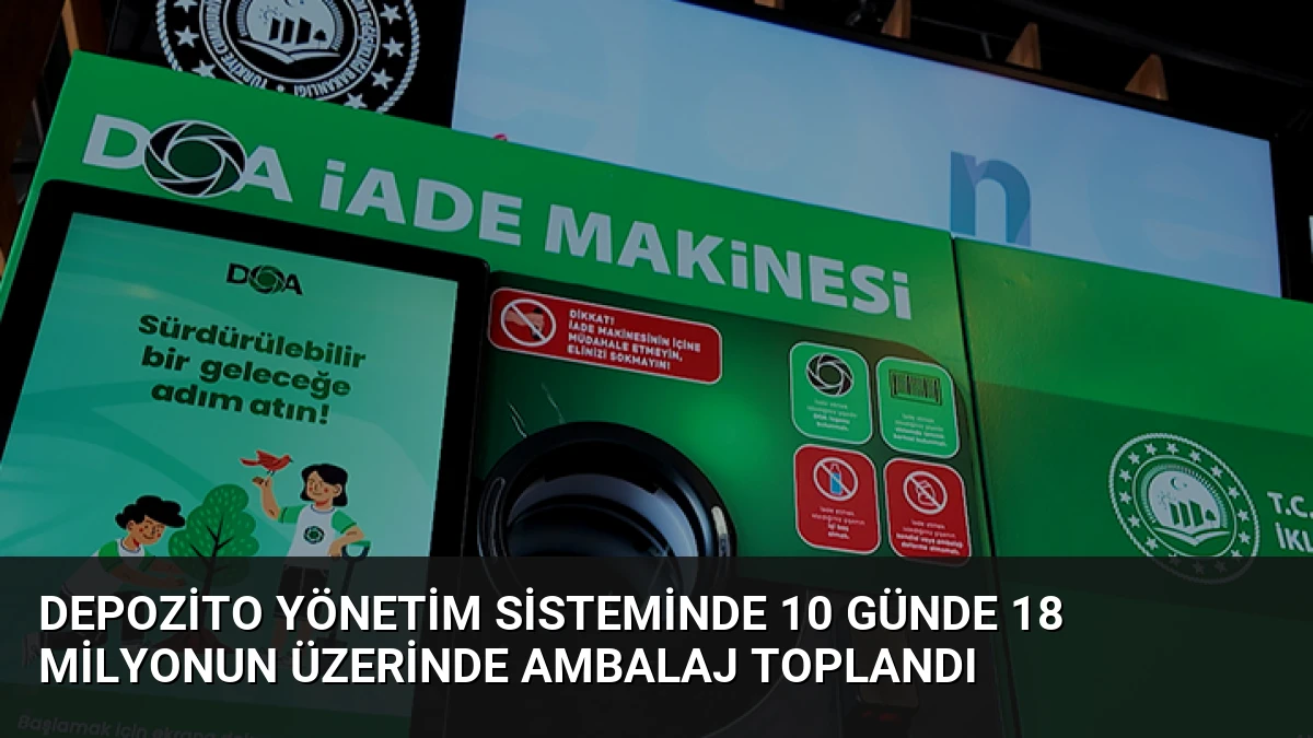 Depozito Yönetim Sisteminde 10 Günde 18 Milyonun Üzerinde Ambalaj Toplandı