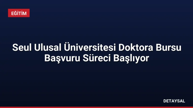 Seul Ulusal Üniversitesi Doktora Bursu Başvuru Süreci Başlıyor