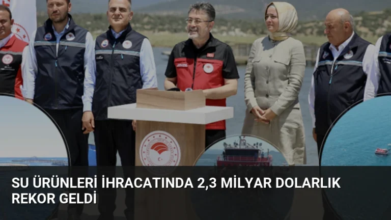 Su Ürünleri İhracatında 2,3 Milyar Dolarlık Rekor Geldi