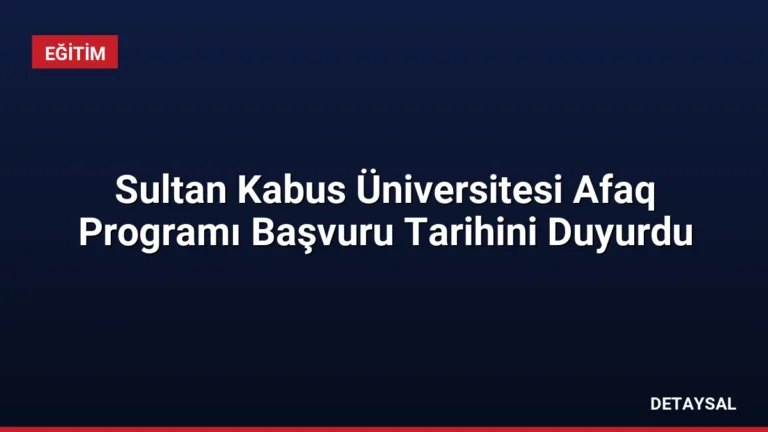 Sultan Kabus Üniversitesi Afaq Programı Başvuru Tarihini Duyurdu