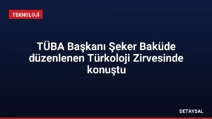 TÜBA Başkanı Şeker Baküde düzenlenen Türkoloji Zirvesinde konuştu