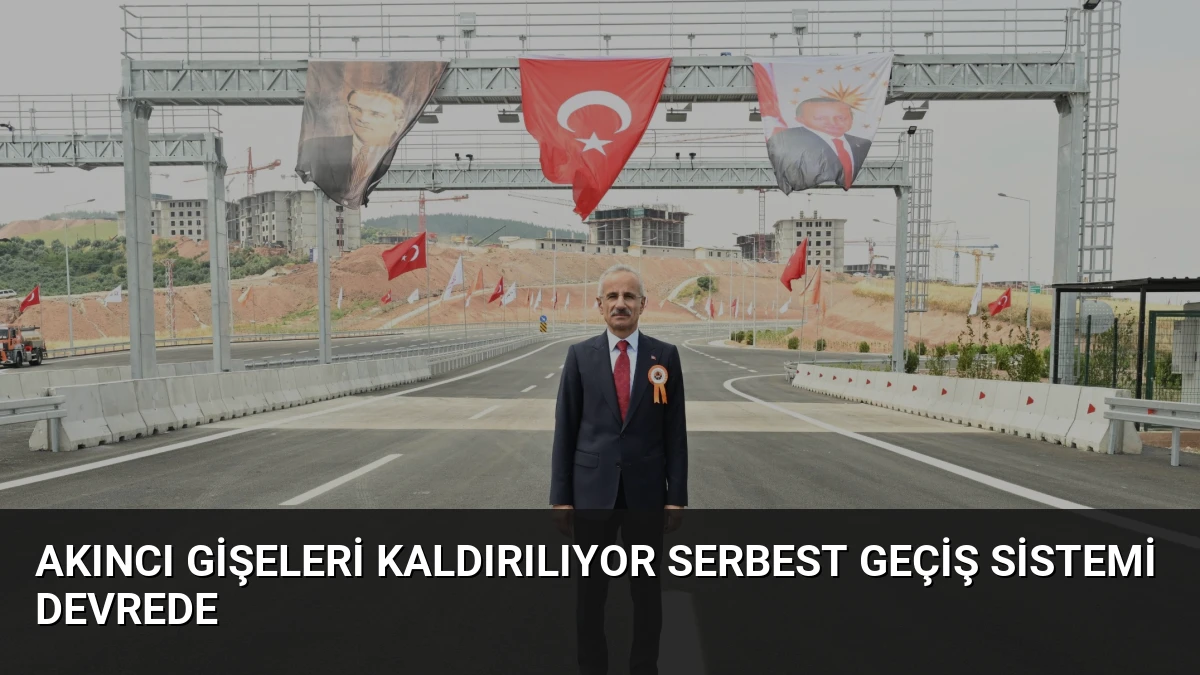 Akıncı Gişeleri Kaldırılıyor Serbest Geçiş Sistemi Devrede