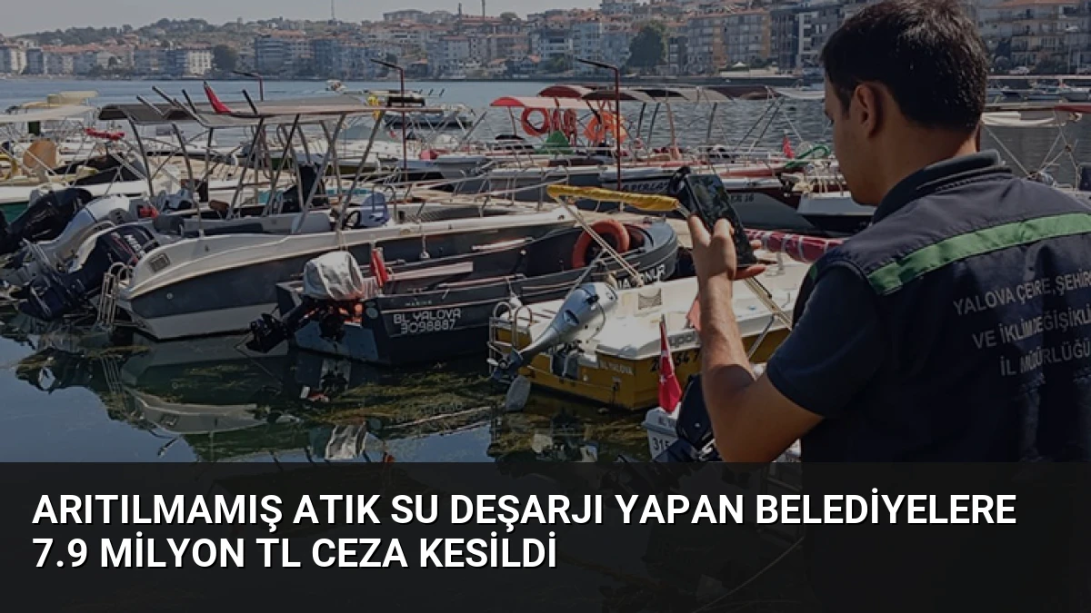 Arıtılmamış Atık Su Deşarjı Yapan Belediyelere 7.9 Milyon TL Ceza Kesildi