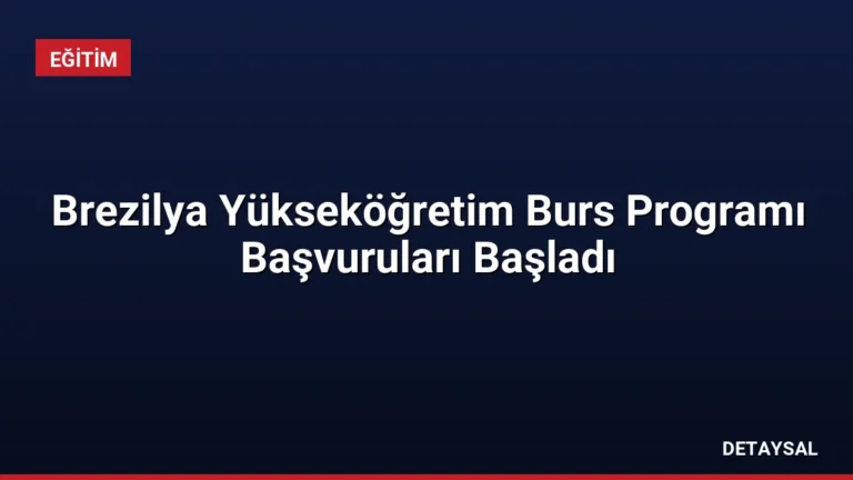 Brezilya Yükseköğretim Burs Programı Başvuruları Başladı